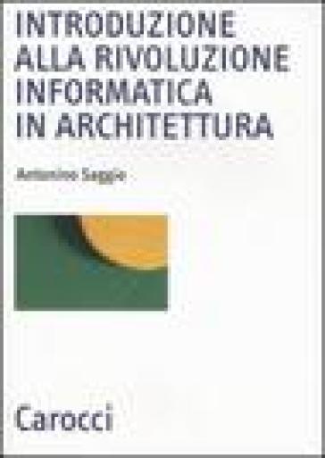 Introduzione alla rivoluzione informatica in architettura - Antonino Saggio