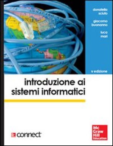 Introduzione ai sistemi informatici - Donatella Sciuto - Giacomo Buonanno - Luca Mari