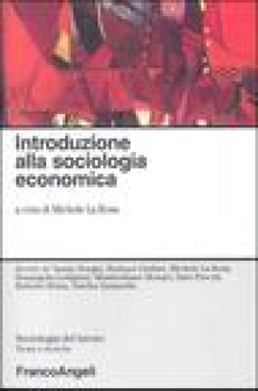 Introduzione alla sociologia economica - Michele La Rosa