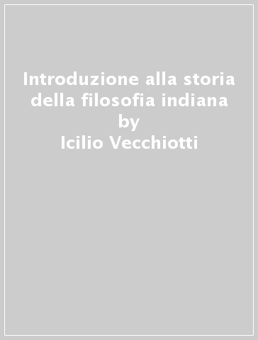 Introduzione alla storia della filosofia indiana - Icilio Vecchiotti