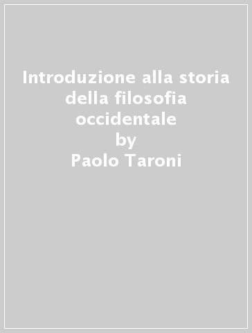 Introduzione alla storia della filosofia occidentale - Paolo Taroni