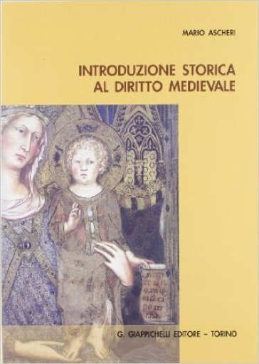 Introduzione storica al diritto medievale - Mario Ascheri