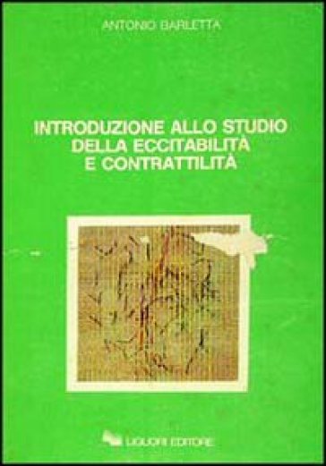 Introduzione allo studio della eccitabilità e contrattilità - Antonio Barletta