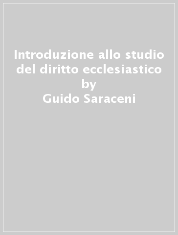 Introduzione allo studio del diritto ecclesiastico - Guido Saraceni