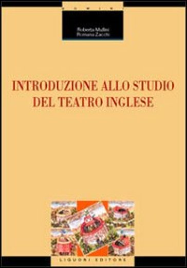 Introduzione allo studio del teatro inglese - Roberta Mullini - Romana Zacchi