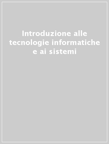 Introduzione alle tecnologie informatiche e ai sistemi