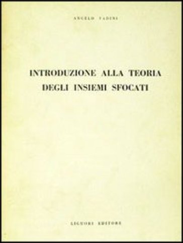 Introduzione alla teoria degli insiemi sfocati - Angelo Fadini