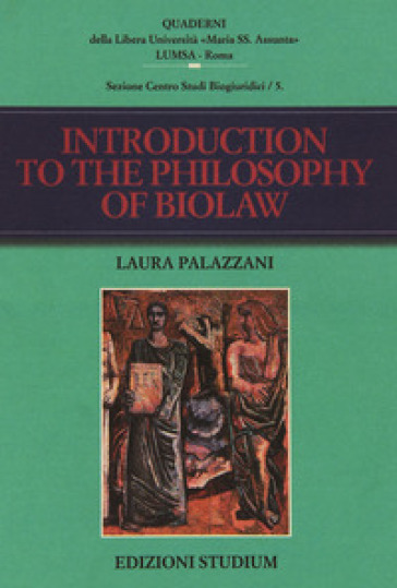 Introuction to the philosophy of biolaw - Laura Palazzani