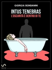 Intus Tenebras. L oscurità è dentro di te