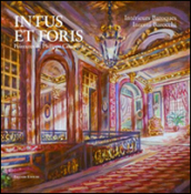 Intus et Foris. Intérieurs baroques. Philippe Casanova. Ediz. italiana e francese