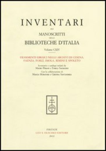 Inventari dei manoscritti delle biblioteche d'Italia. 114: Frammenti ebraici di Cesena, Faenza, Forlì, Imola, Rimini e Spoleto