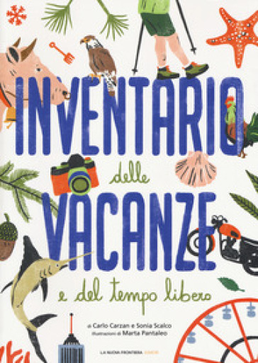 Inventario delle vacanze e del tempo libero. Ediz. a colori - Carlo Carzan - Sonia Scalco