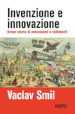 Invenzione e innovazione. Breve storia di successi e fallimenti