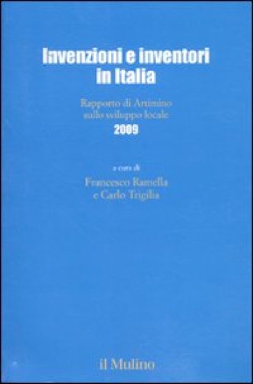 Invenzioni e inventori in Italia. Rapporto di Artimino sullo sviluppo locale 2009