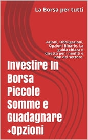 Investire In Borsa Piccole Somme e Guadagnare + Opzioni