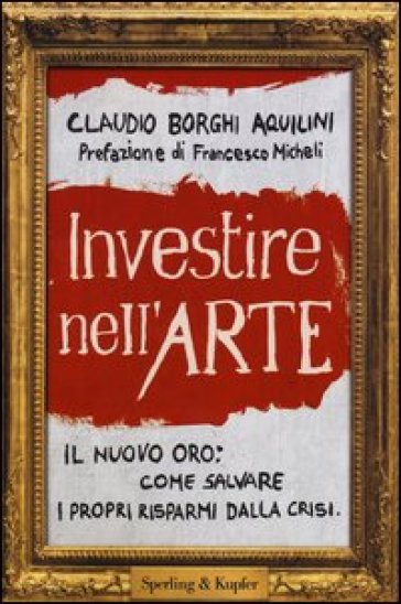 Investire nell'arte - Claudio Borghi Aquilini