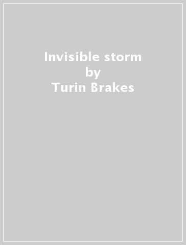 Invisible storm - Turin Brakes