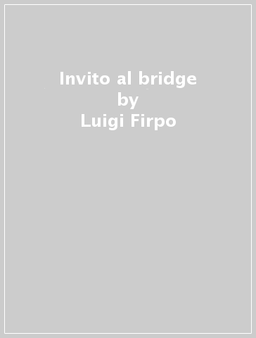 Invito al bridge - Luigi Firpo