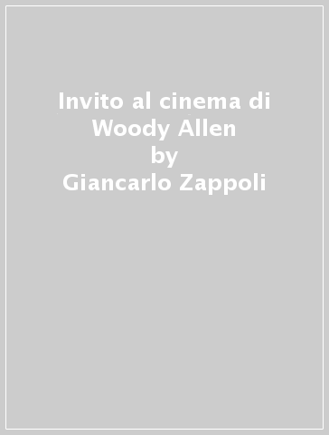 Invito al cinema di Woody Allen - Giancarlo Zappoli
