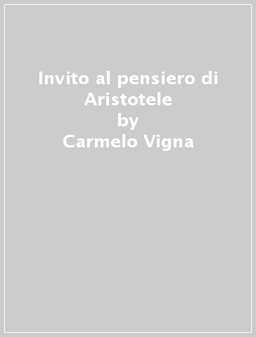 Invito al pensiero di Aristotele - Carmelo Vigna