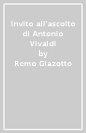 Invito all ascolto di Antonio Vivaldi