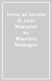 Invito all ascolto di Jules Massenet