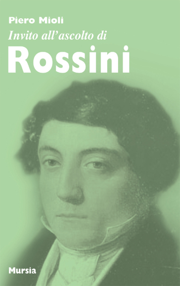 Invito all'ascolto di Rossini - Piero Mioli