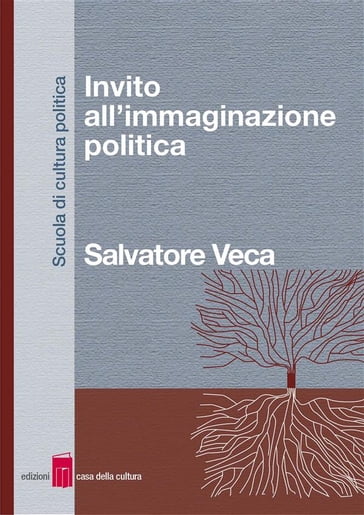 Invito all'immaginazione politica - Salvatore Veca