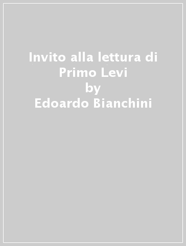 Invito alla lettura di Primo Levi - Edoardo Bianchini