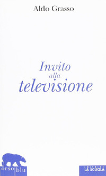 Invito alla televisione - Aldo Grasso