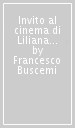 Invito al cinema di Liliana Cavani