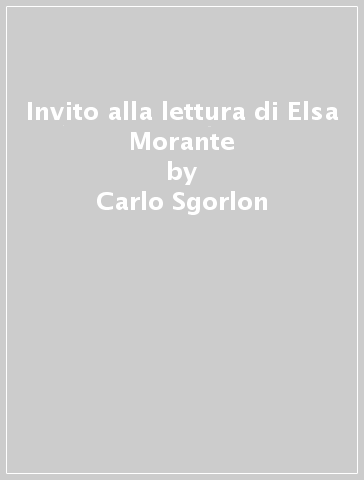 Invito alla lettura di Elsa Morante - Carlo Sgorlon