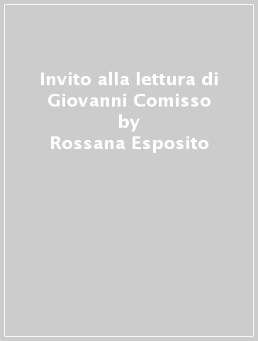 Invito alla lettura di Giovanni Comisso - Rossana Esposito