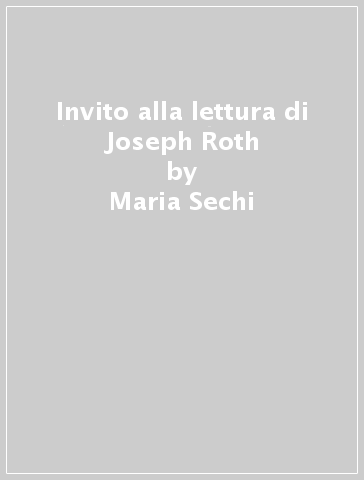 Invito alla lettura di Joseph Roth - Maria Sechi