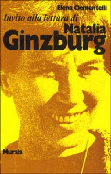 Invito alla lettura di Natalia Ginzburg - Elena Clementelli