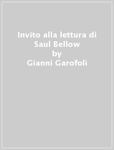 Invito alla lettura di Saul Bellow - Gianni Garofoli