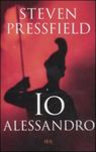 Io Alessandro - Steven Pressfield