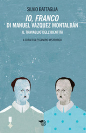 «Io Franco» di Manuel Vazquez Montalban. Il travaglio dell identità