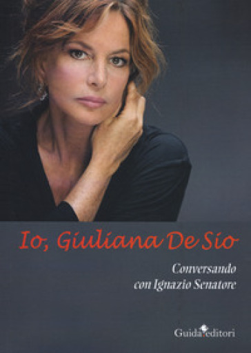 Io, Giuliana Se Sio - Giuliana De Sio - Ignazio Senatore