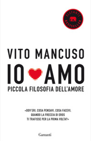 Io amo. Piccola filosofia dell'amore - Vito Mancuso