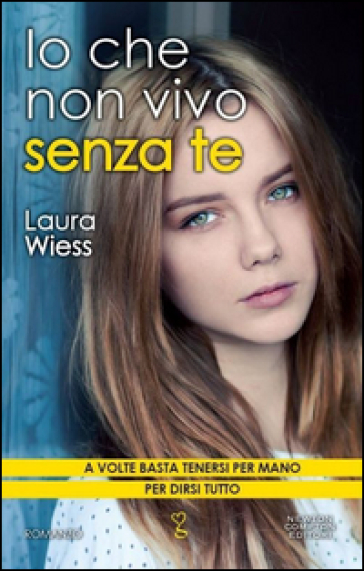 Io che non vivo senza te - Laura Wiess