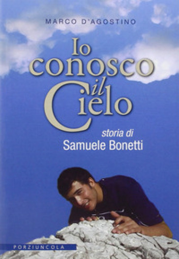 Io conosco il cielo. Storia di Samuele Bonetti - Marco D