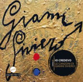 Io credevo. Le canzoni di Gianni Siviero. Con 2 CD-Audio