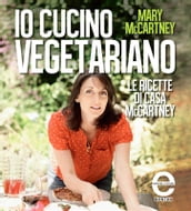 Io cucino vegetariano. Le ricette di casa McCartney