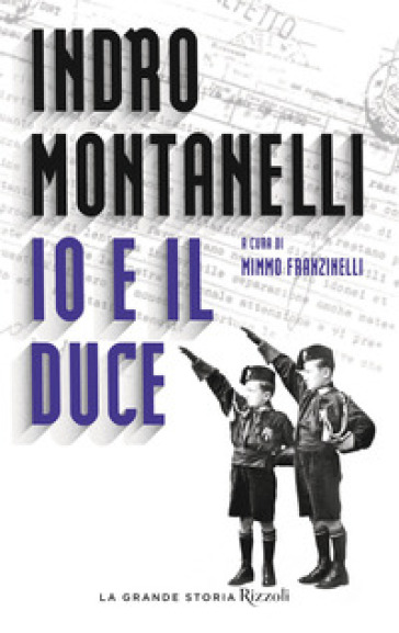 Io e il duce - Indro Montanelli