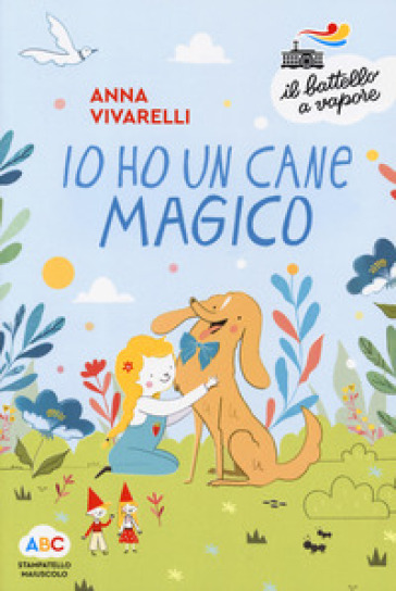 Io ho un cane magico. Ediz. a colori - Anna Vivarelli