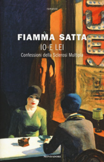 Io e lei. Confessioni della sclerosi multipla - Fiamma Satta