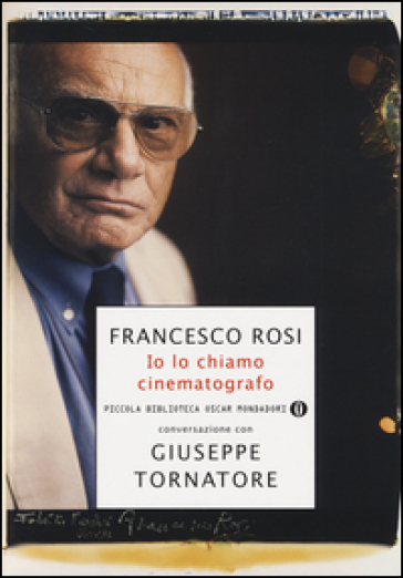 Io lo chiamo cinematografo - Francesco Rosi - Giuseppe Tornatore