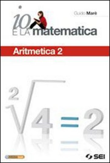 Io e la matematica. Per la Scuola media. Con espansione online. 2: Aritmetica - Guido Marè