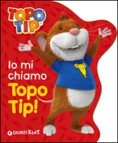 Io mi chiamo Topo Tip!